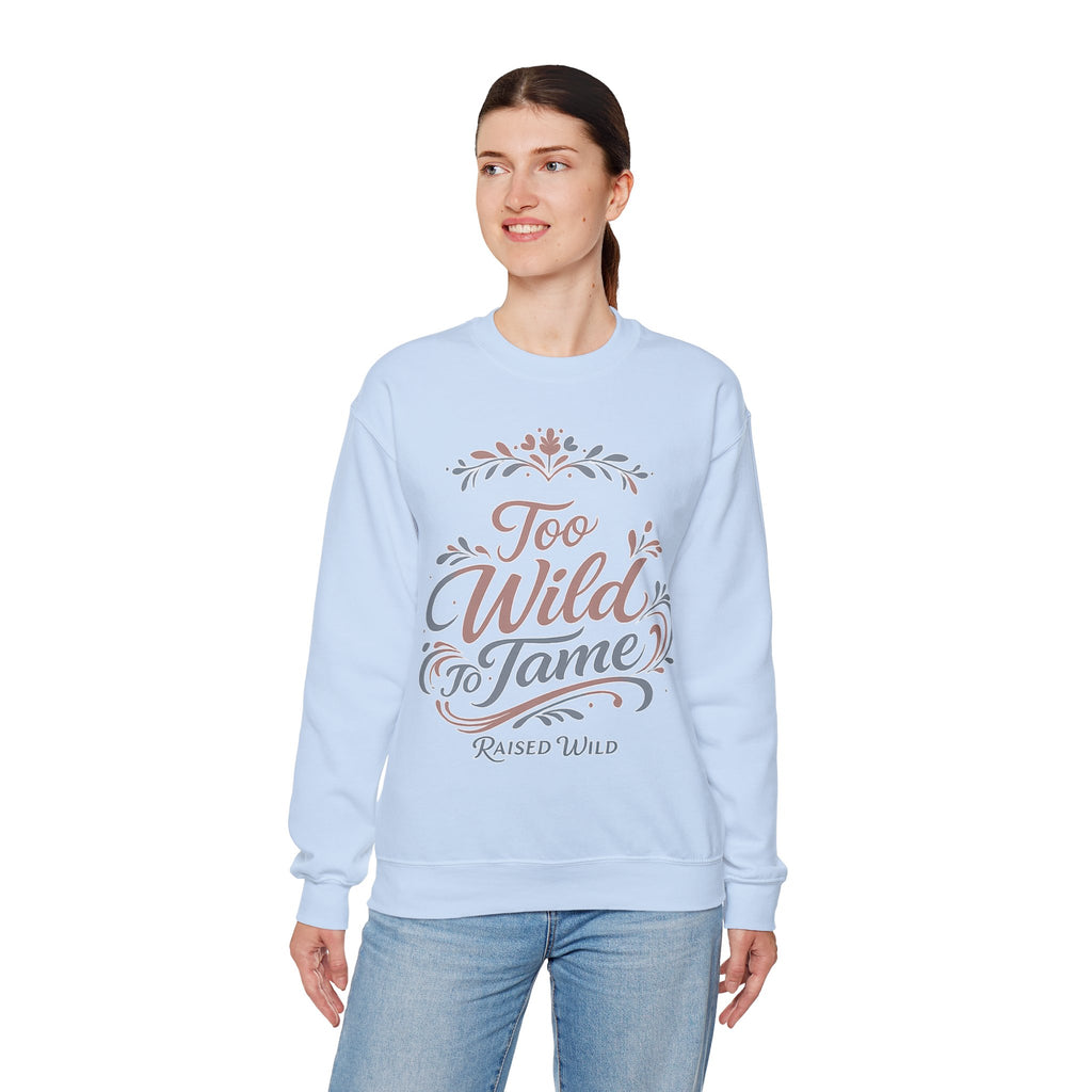 Too Wild to Tame Crewneck Sweatshirt — Floral “Raised Wild” Graphic