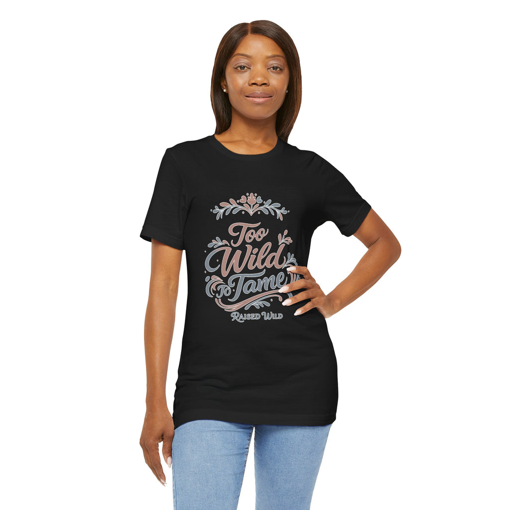 Too Wild to Tame Graphic Tee — "Raised Wild" Rustic Boho Women's/Tween Shirt