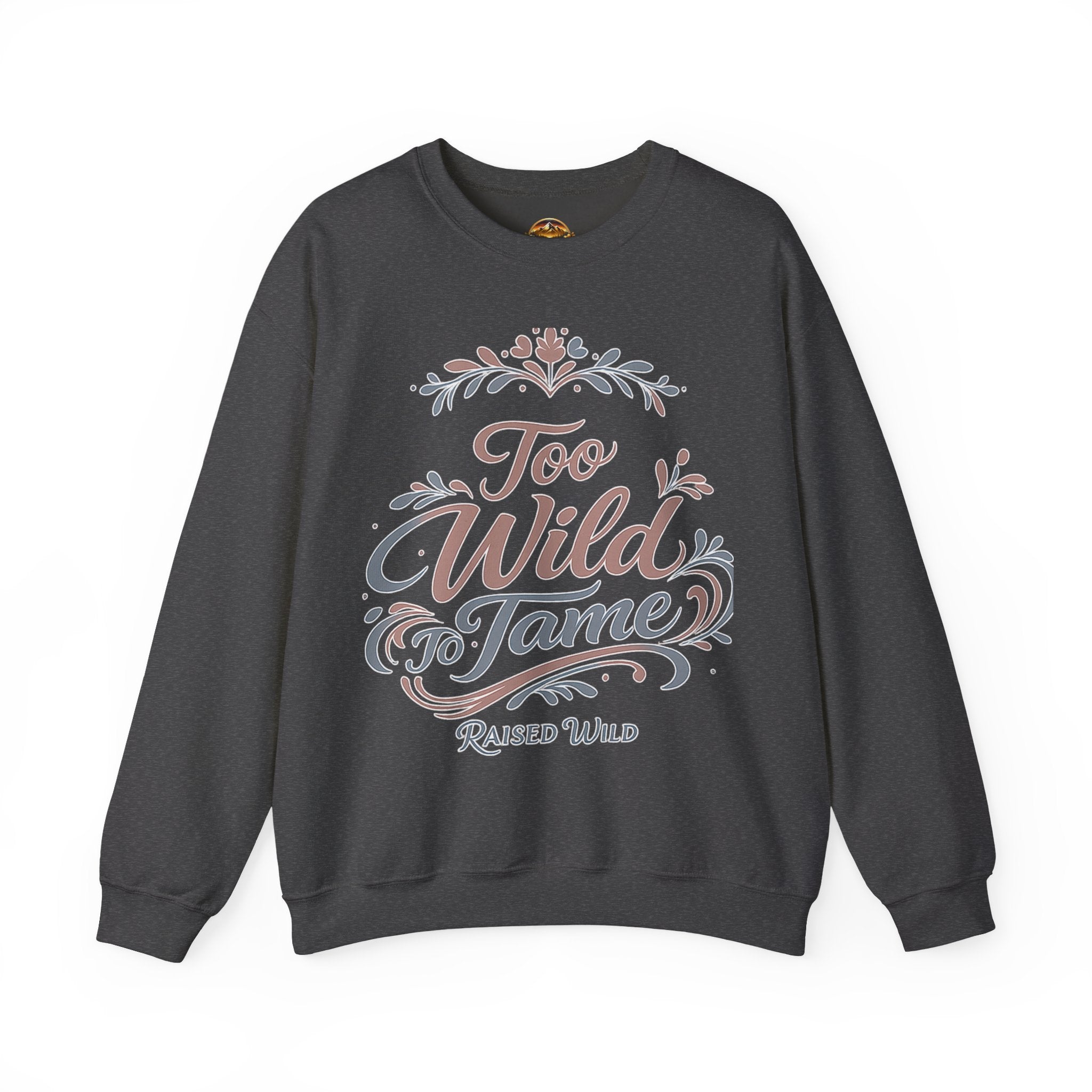 Too Wild to Tame Crewneck Sweatshirt — Floral “Raised Wild” Graphic