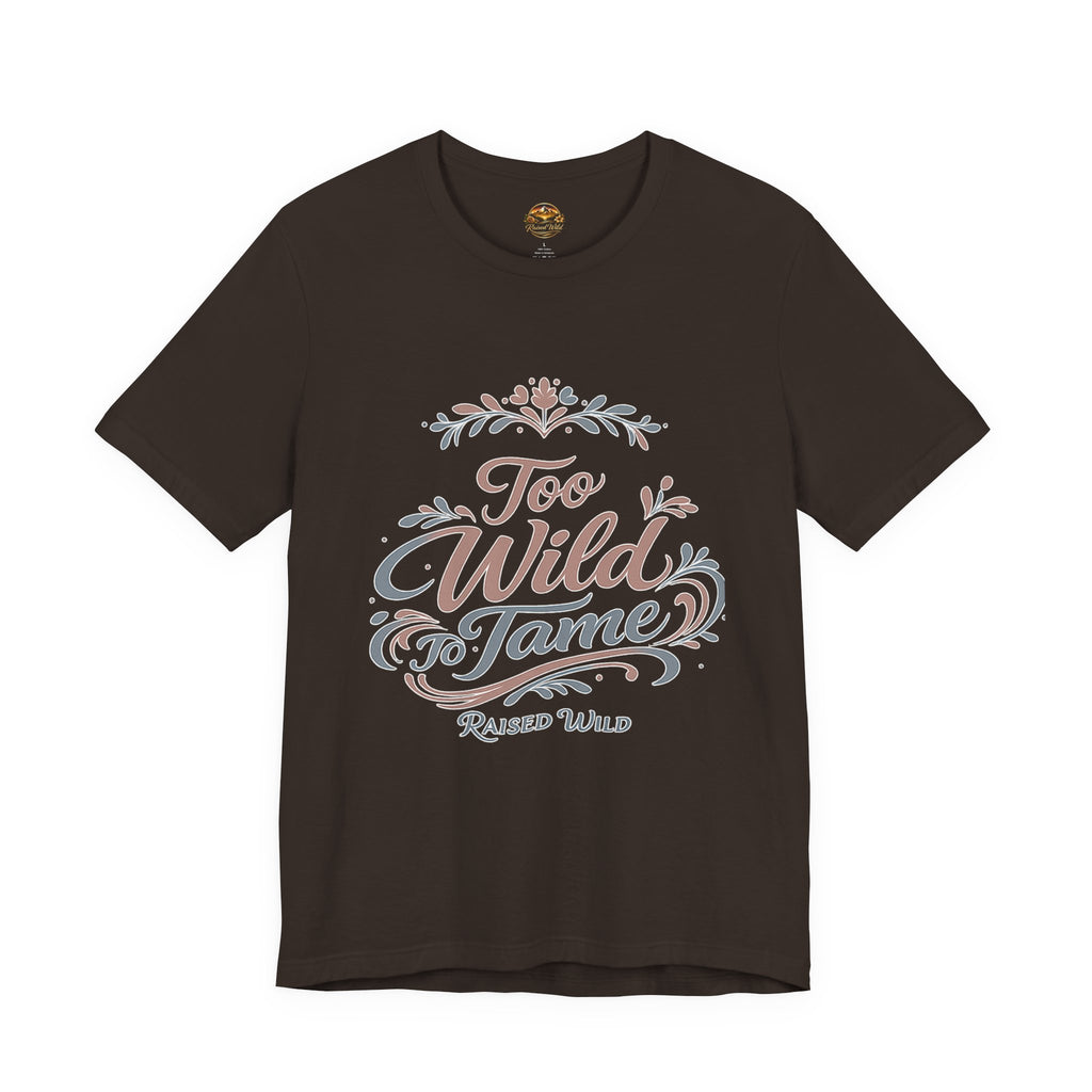 Too Wild to Tame Graphic Tee — "Raised Wild" Rustic Boho Women's/Tween Shirt