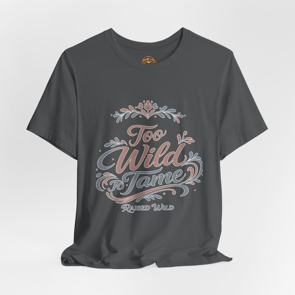 Too Wild to Tame Graphic Tee — "Raised Wild" Rustic Boho Women's/Tween Shirt