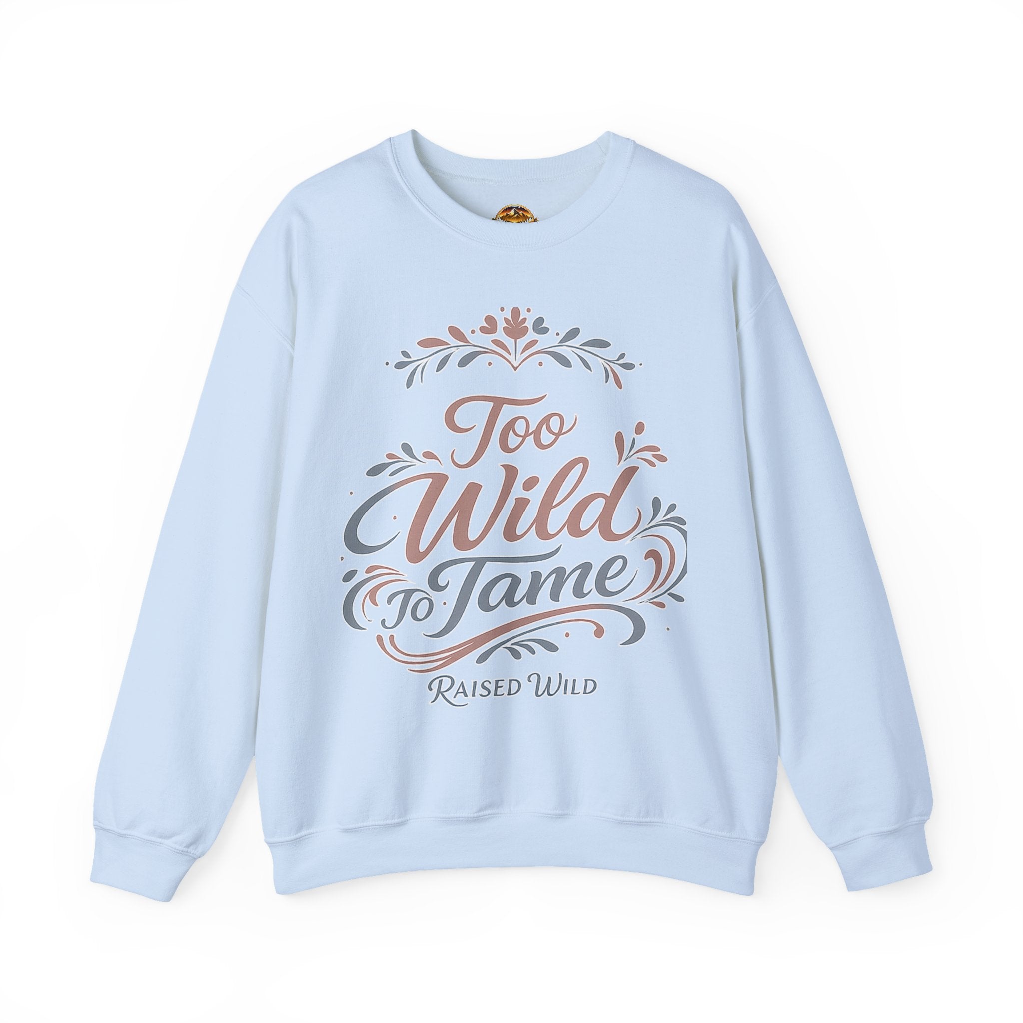 Too Wild to Tame Crewneck Sweatshirt — Floral “Raised Wild” Graphic