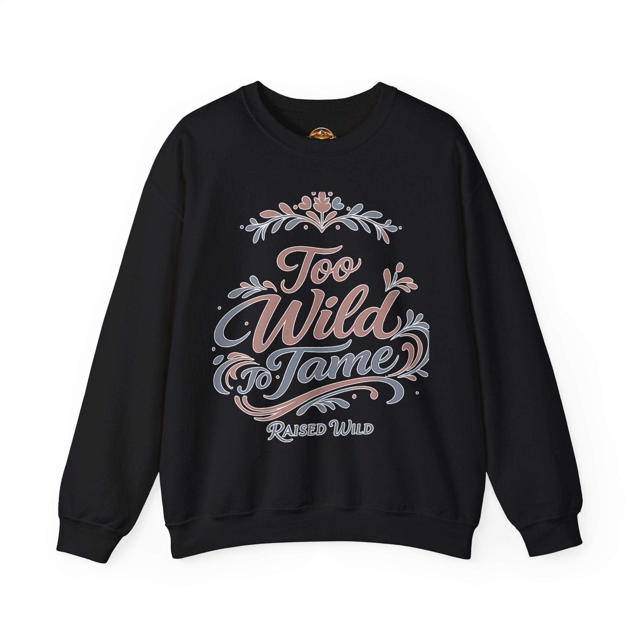 Too Wild to Tame Crewneck Sweatshirt — Floral “Raised Wild” Graphic