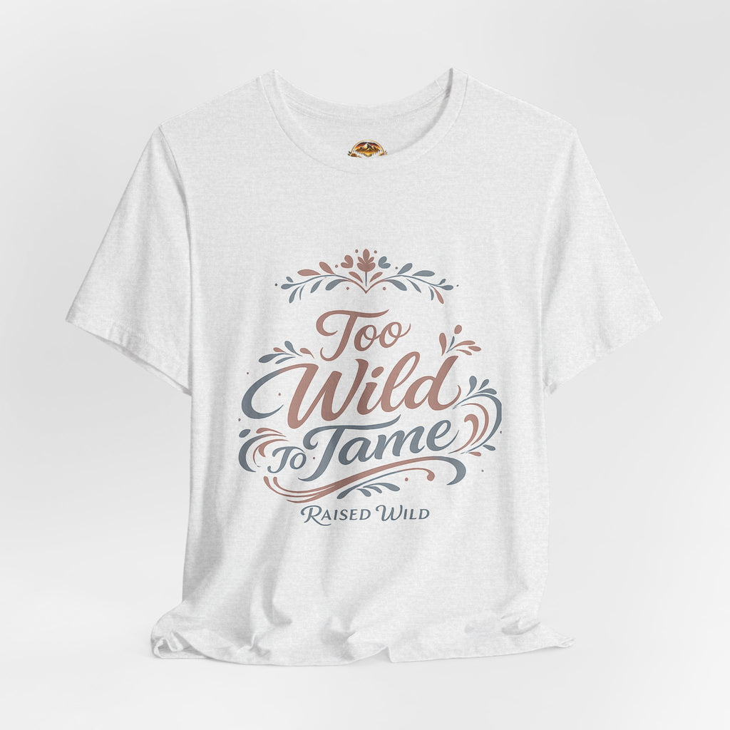 Too Wild to Tame Graphic Tee — "Raised Wild" Rustic Boho Women's/Tween Shirt