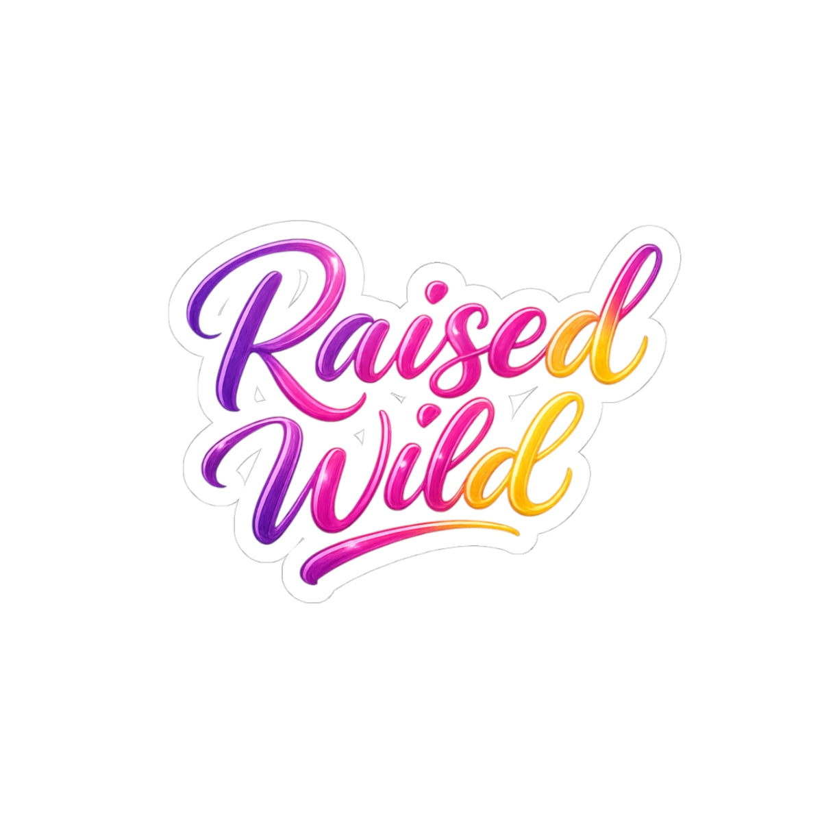 Kiss-Cut Sticker — "Raise Wild, Show Your Wild Side!"