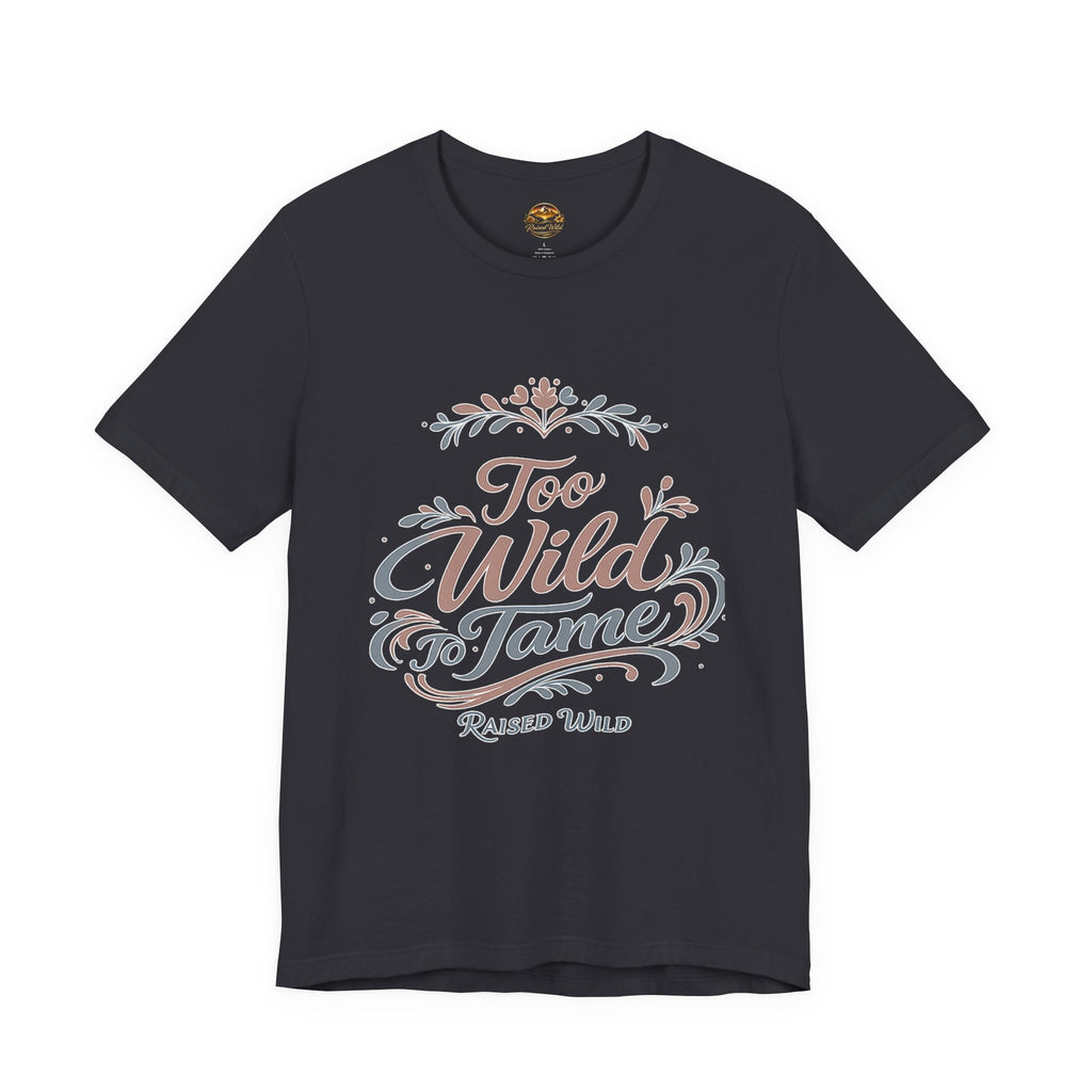 Too Wild to Tame Graphic Tee — "Raised Wild" Rustic Boho Women's/Tween Shirt