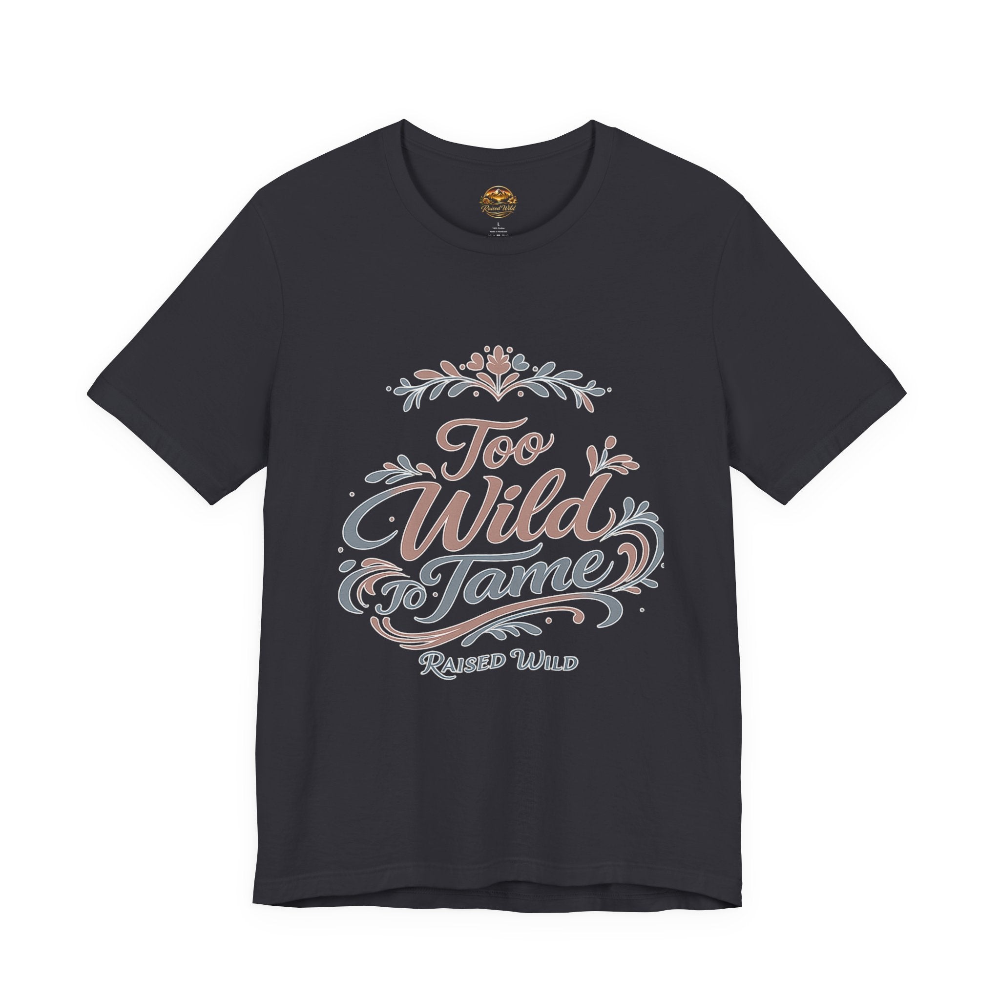 Too Wild to Tame Graphic Tee — "Raised Wild" Rustic Boho Women's/Tween Shirt