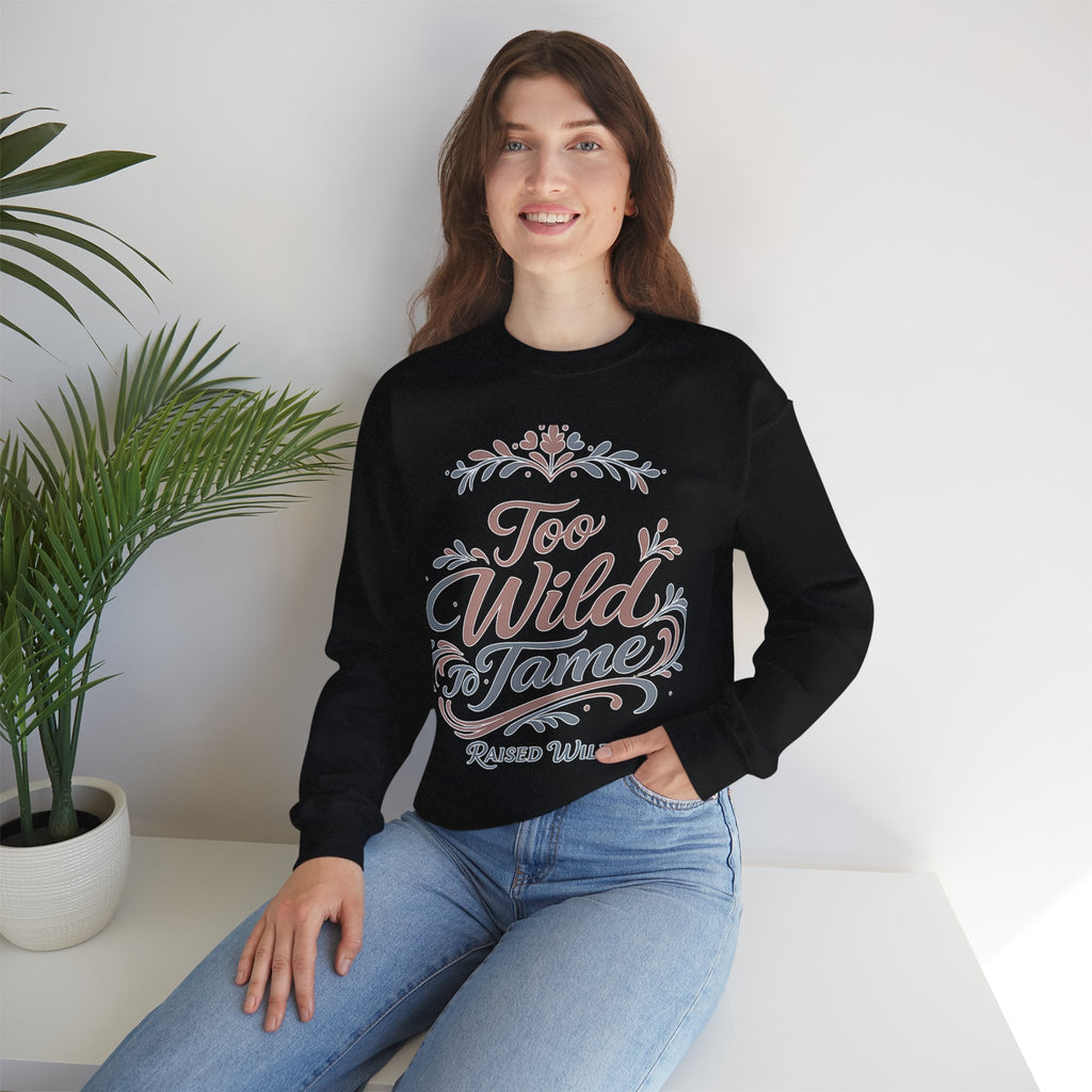 Too Wild to Tame Crewneck Sweatshirt — Floral “Raised Wild” Graphic