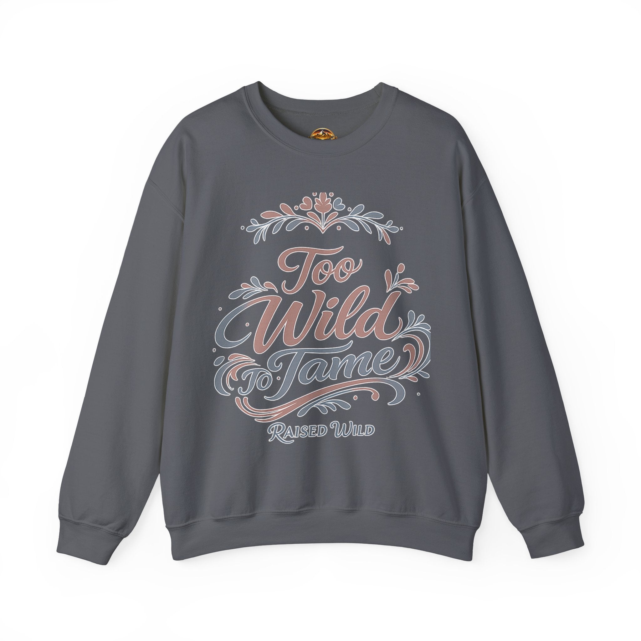 Too Wild to Tame Crewneck Sweatshirt — Floral “Raised Wild” Graphic